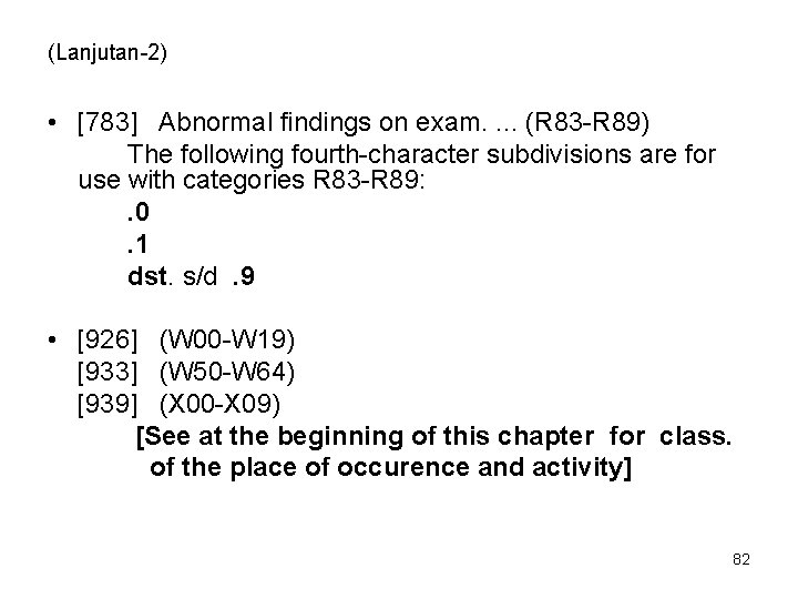 (Lanjutan-2) • [783] Abnormal findings on exam. . (R 83 -R 89) The following