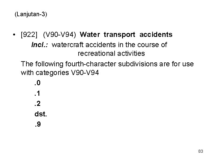(Lanjutan-3) • [922] (V 90 -V 94) Water transport accidents Incl. : watercraft accidents