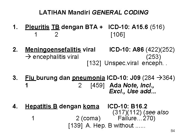 LATIHAN Mandiri GENERAL CODING 1. Pleuritis TB dengan BTA + ICD-10: A 15. 6