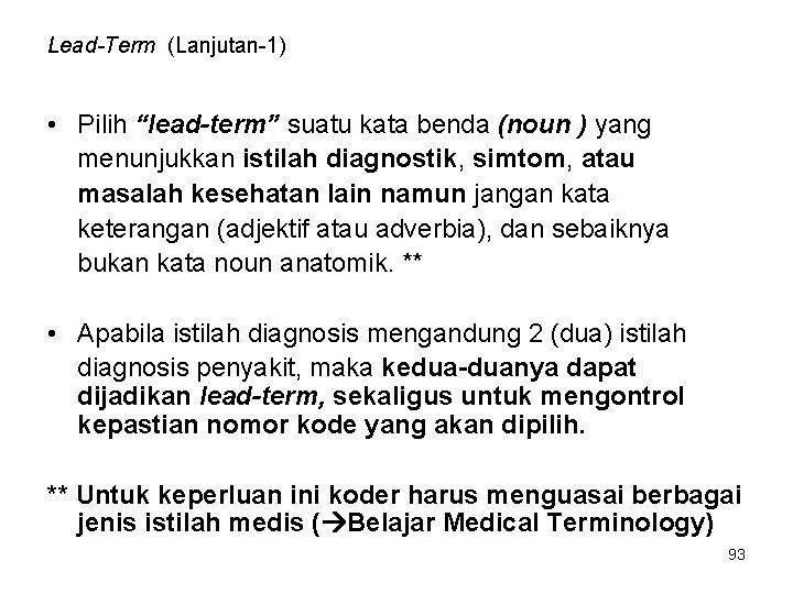 Lead-Term (Lanjutan-1) • Pilih “lead-term” suatu kata benda (noun ) yang menunjukkan istilah diagnostik,