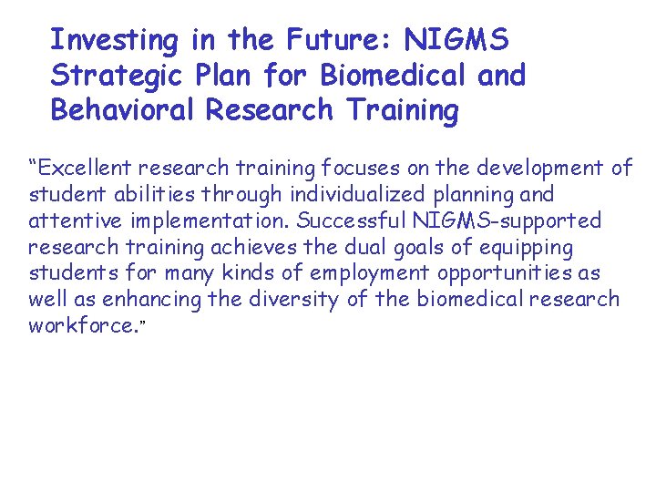 Investing in the Future: NIGMS Strategic Plan for Biomedical and Behavioral Research Training “Excellent
