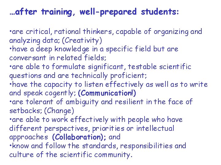 …after training, well-prepared students: • are critical, rational thinkers, capable of organizing and analyzing