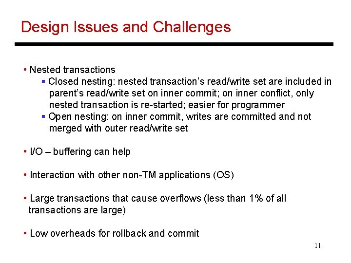 Design Issues and Challenges • Nested transactions § Closed nesting: nested transaction’s read/write set