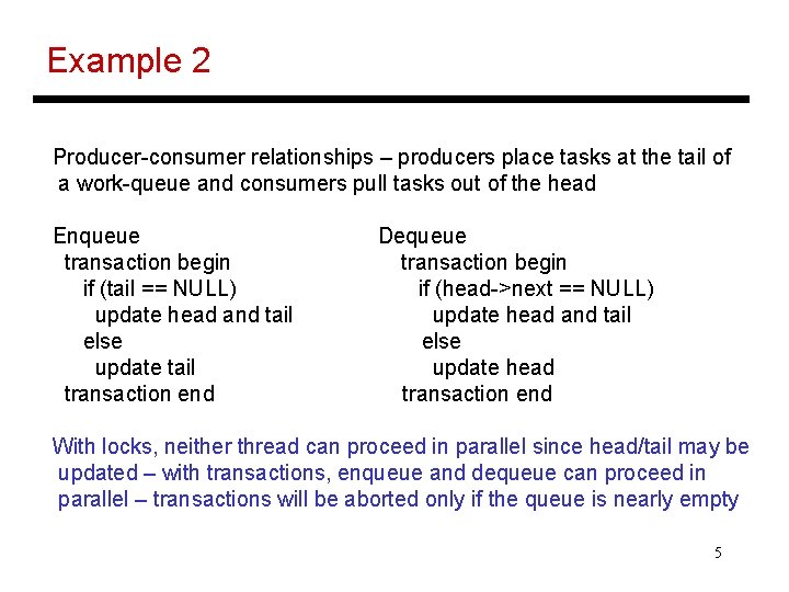 Example 2 Producer-consumer relationships – producers place tasks at the tail of a work-queue