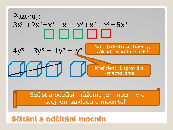 Pozoruj: 3 x 2 +2 x 2=x 2+ x 2=5 x 2 4 y