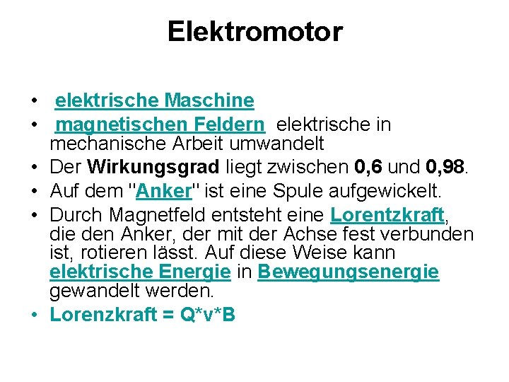 Elektromotor • elektrische Maschine • magnetischen Feldern elektrische in mechanische Arbeit umwandelt • Der