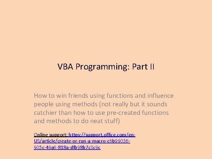 VBA Programming: Part II How to win friends using functions and influence people using
