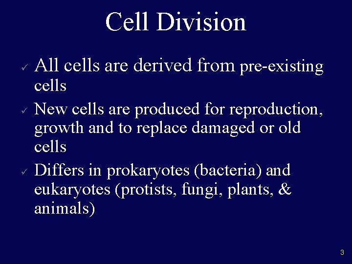 Cell Division ü ü ü All cells are derived from pre-existing cells New cells