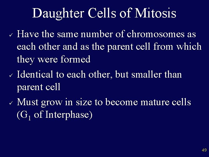 Daughter Cells of Mitosis ü ü ü Have the same number of chromosomes as