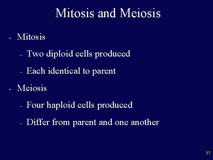 Mitosis and Meiosis • • Mitosis – Two diploid cells produced – Each identical