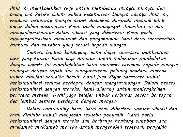 Ilmu ini membolehkan saya untuk membantu mangsa-mangsa dan orang lain ketika dalam waktu kecemasan.