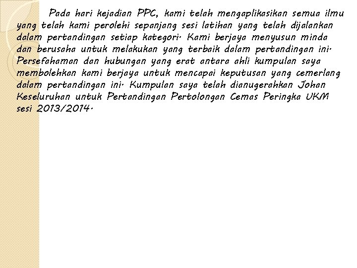 Pada hari kejadian PPC, kami telah mengaplikasikan semua ilmu yang telah kami perolehi sepanjang