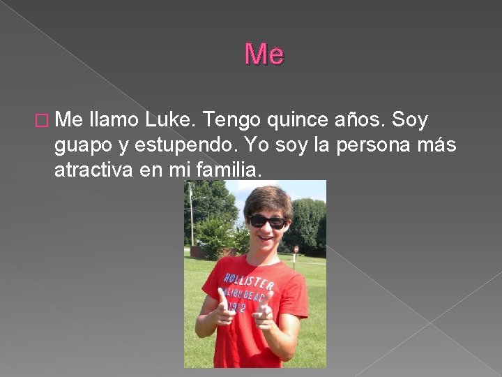 Me � Me llamo Luke. Tengo quince años. Soy guapo y estupendo. Yo soy