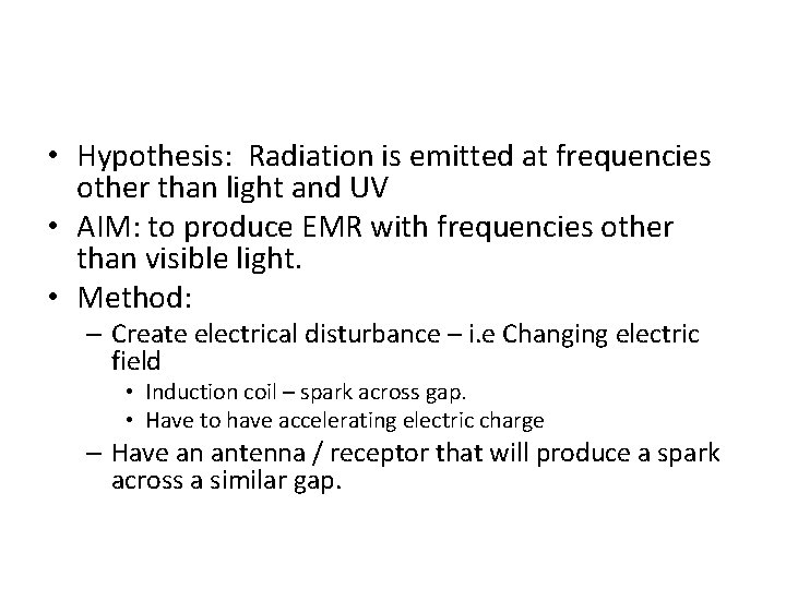 • Hypothesis: Radiation is emitted at frequencies other than light and UV •