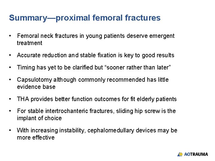 Summary—proximal femoral fractures • Femoral neck fractures in young patients deserve emergent treatment •