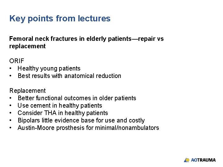 Key points from lectures Femoral neck fractures in elderly patients—repair vs replacement ORIF •