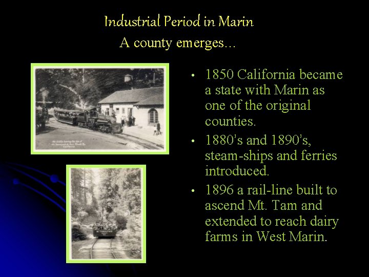 Industrial Period in Marin A county emerges… • • • 1850 California became a