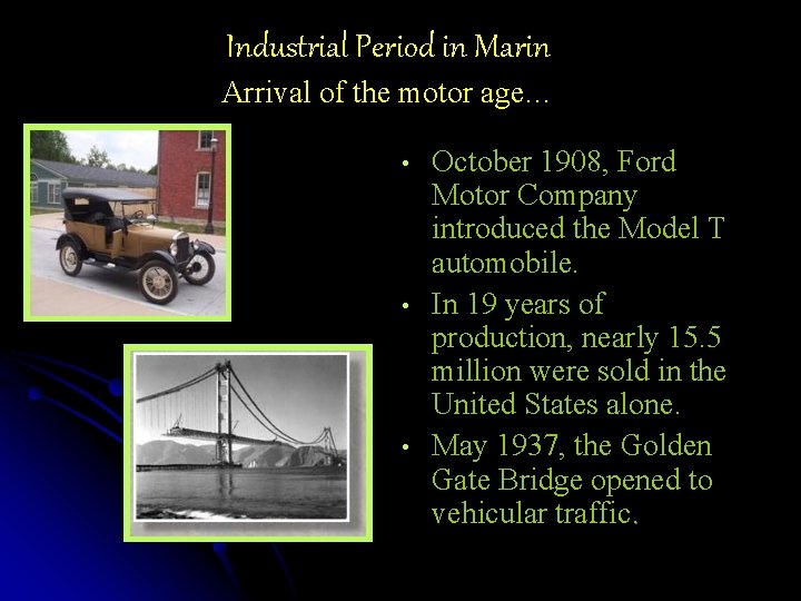 Industrial Period in Marin Arrival of the motor age… • • • October 1908,