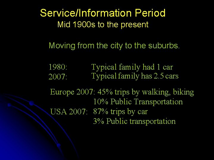 Service/Information Period Mid 1900 s to the present Moving from the city to the