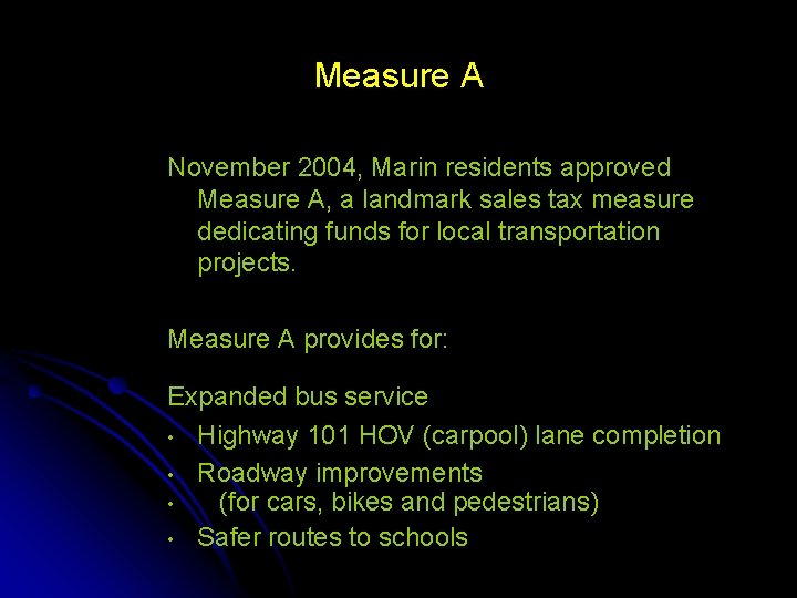 Measure A November 2004, Marin residents approved Measure A, a landmark sales tax measure