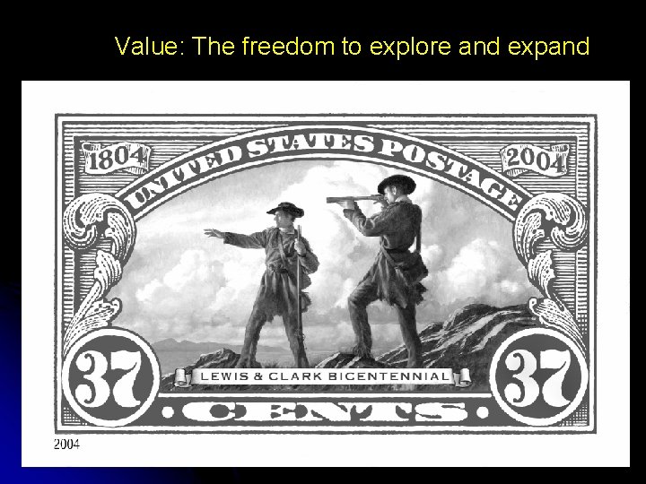 Value: The freedom to explore and expand 