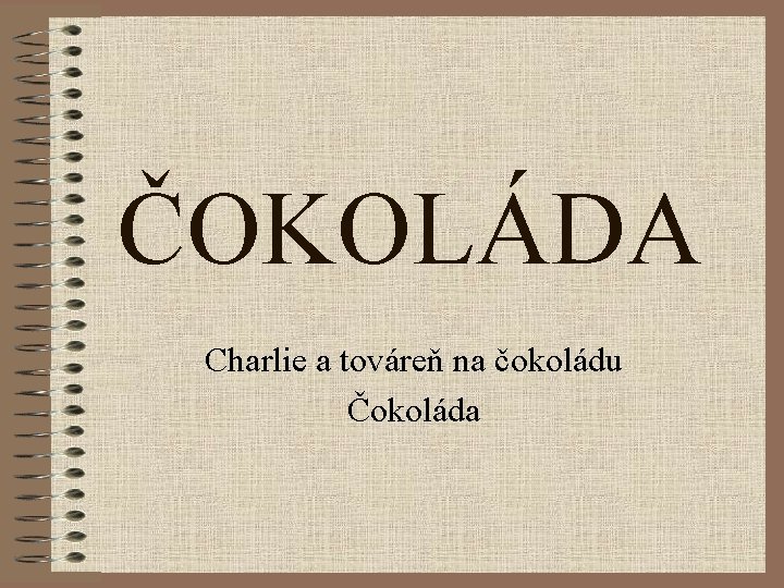 ČOKOLÁDA Charlie a továreň na čokoládu Čokoláda 