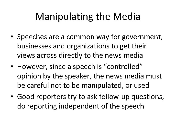 Manipulating the Media • Speeches are a common way for government, businesses and organizations