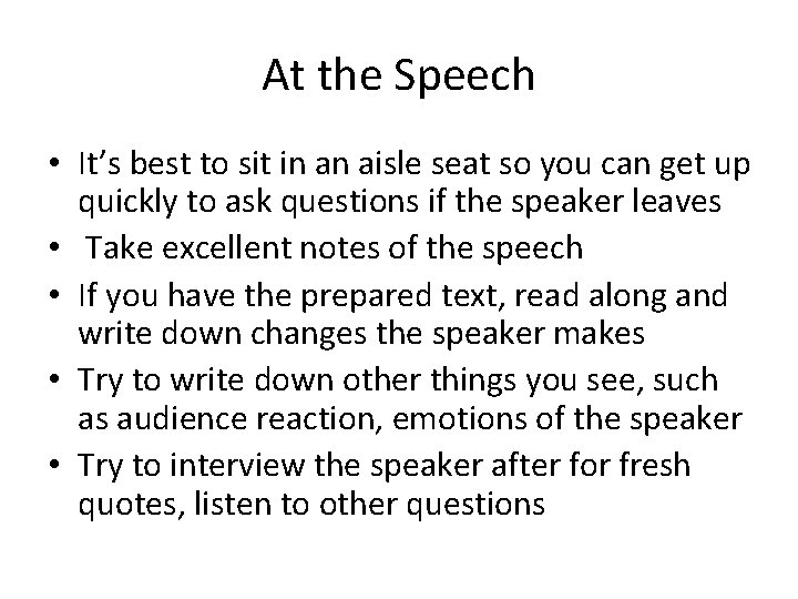 At the Speech • It’s best to sit in an aisle seat so you