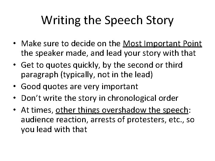 Writing the Speech Story • Make sure to decide on the Most Important Point