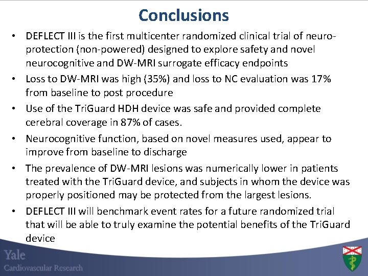 Conclusions • DEFLECT III is the first multicenter randomized clinical trial of neuroprotection (non-powered)