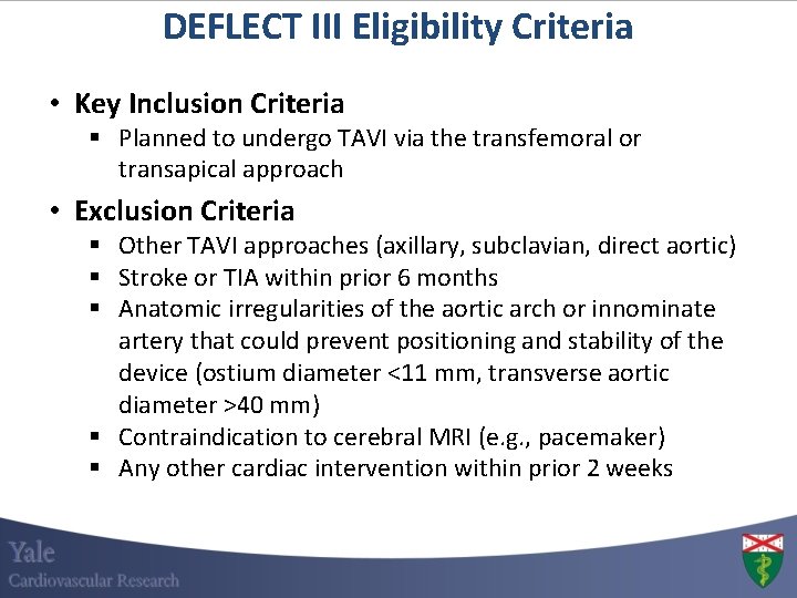 DEFLECT III Eligibility Criteria • Key Inclusion Criteria § Planned to undergo TAVI via