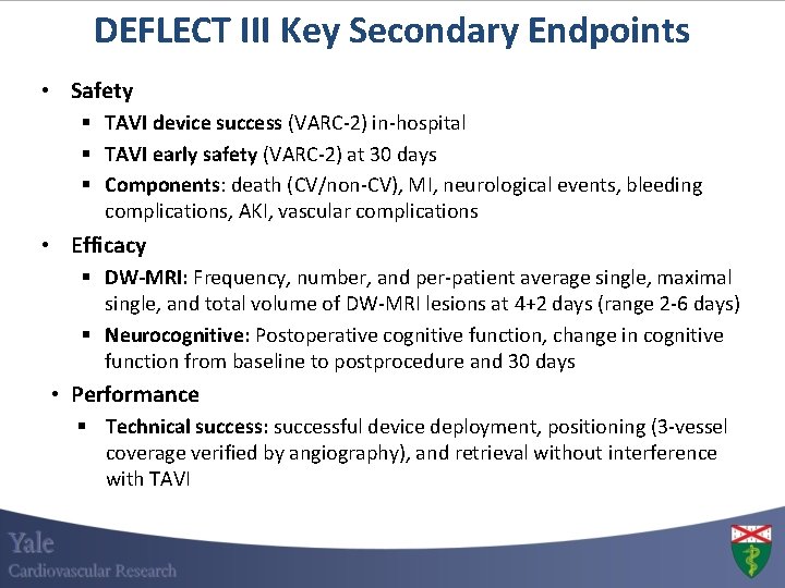 DEFLECT III Key Secondary Endpoints • Safety § TAVI device success (VARC-2) in-hospital §