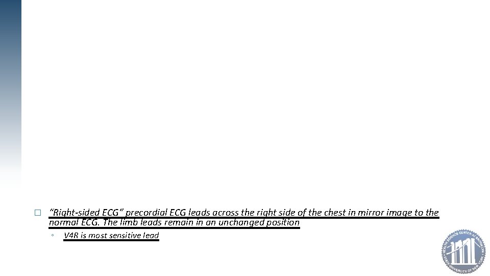 � “Right-sided ECG” precordial ECG leads across the right side of the chest in