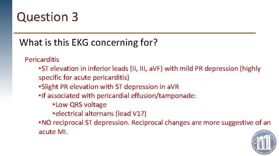 Question 3 What is this EKG concerning for? Pericarditis • ST elevation in inferior