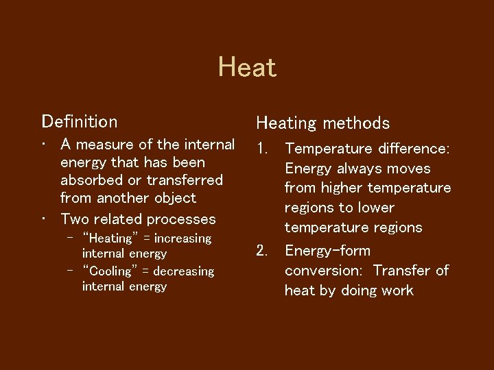 Heat Definition Heating methods • A measure of the internal energy that has been