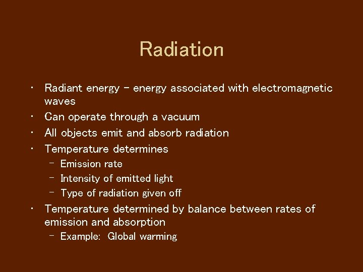 Radiation • Radiant energy - energy associated with electromagnetic waves • Can operate through