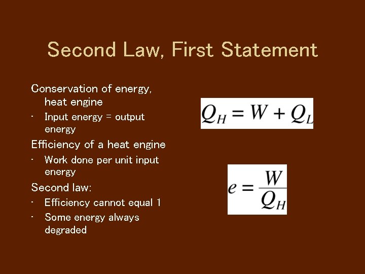 Second Law, First Statement Conservation of energy, heat engine • Input energy = output