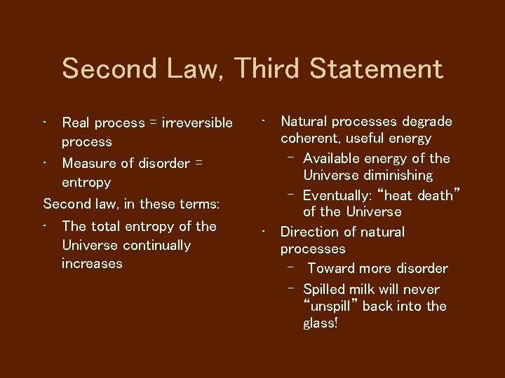 Second Law, Third Statement • Real process = irreversible process • Measure of disorder