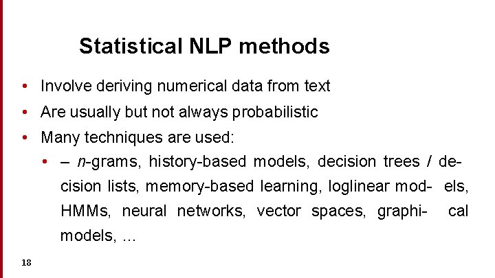 Statistical NLP methods • Involve deriving numerical data from text • Are usually but