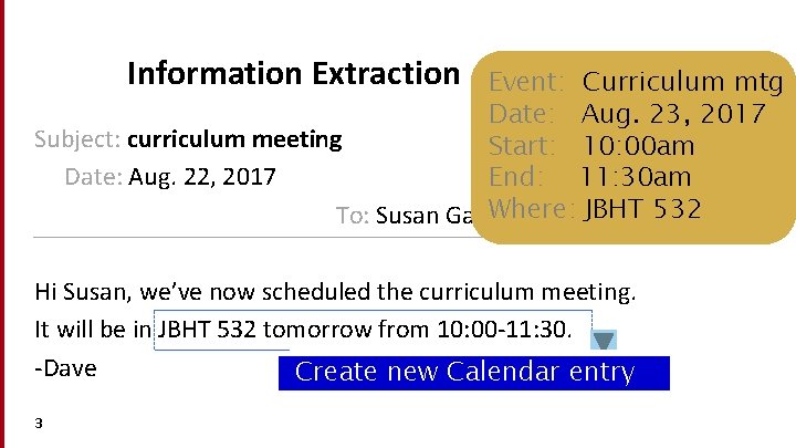 Information Extraction Event: Curriculum mtg Date: Aug. 23, 2017 Subject: curriculum meeting Start: 10: