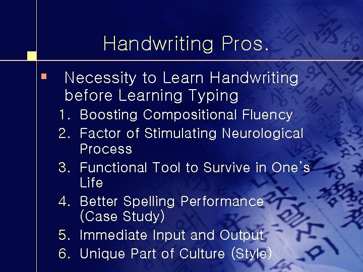 Handwriting Pros. § Necessity to Learn Handwriting before Learning Typing 1. Boosting Compositional Fluency