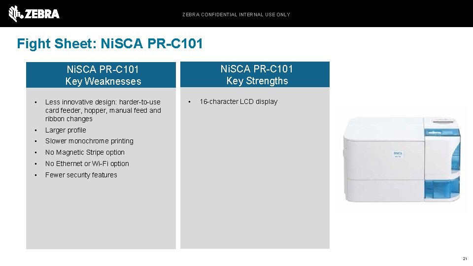 ZEBRA CONFIDENTIAL INTERNAL USE ONLY Fight Sheet: Ni. SCA PR-C 101 Key Strengths Ni.