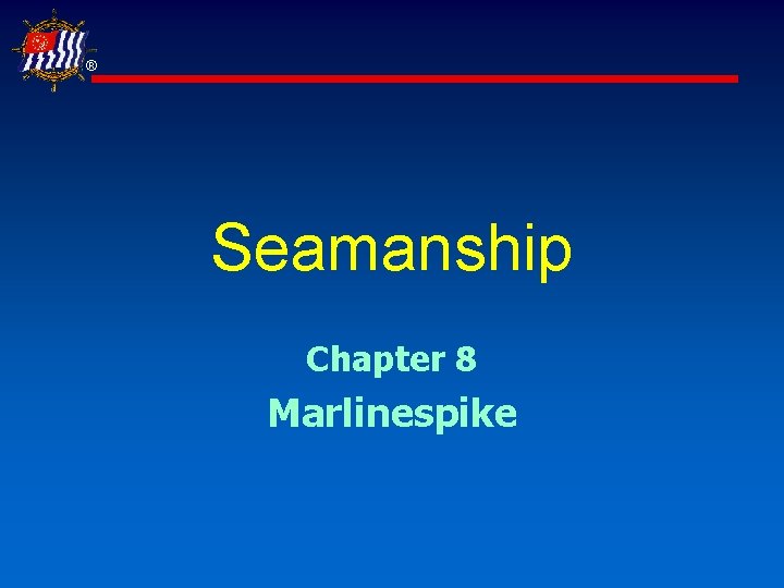 ® Seamanship Chapter 8 Marlinespike 