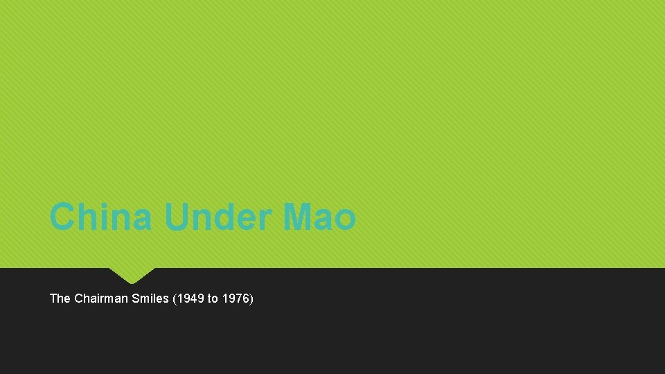 China Under Mao The Chairman Smiles (1949 to 1976) 