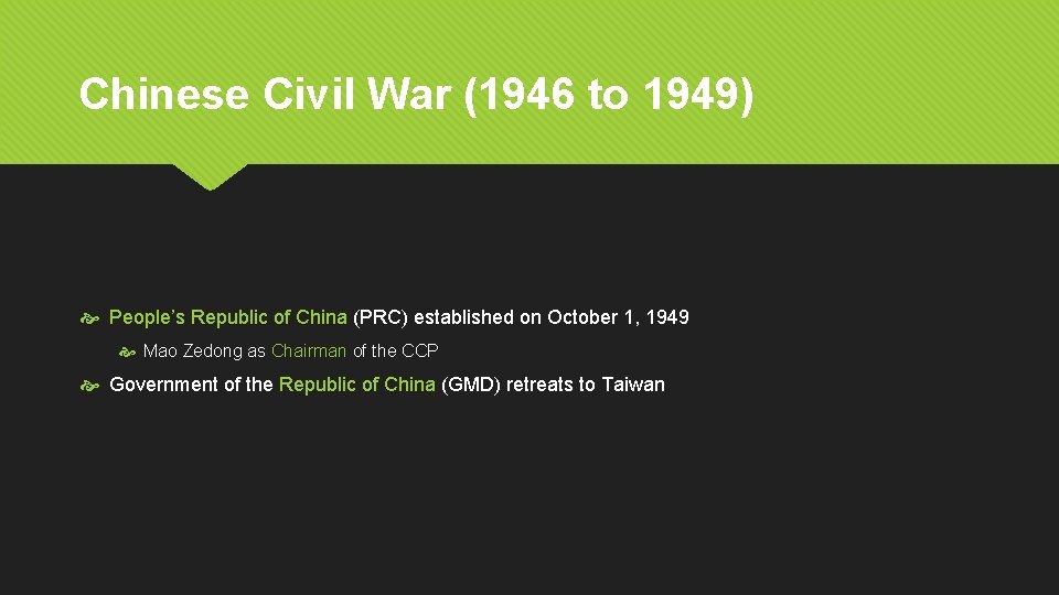 Chinese Civil War (1946 to 1949) People’s Republic of China (PRC) established on October