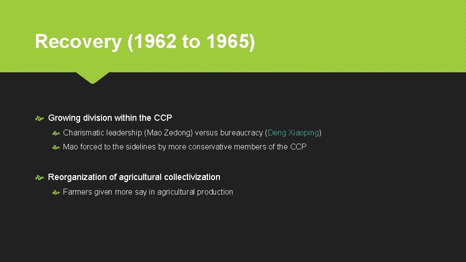 Recovery (1962 to 1965) Growing division within the CCP Charismatic leadership (Mao Zedong) versus