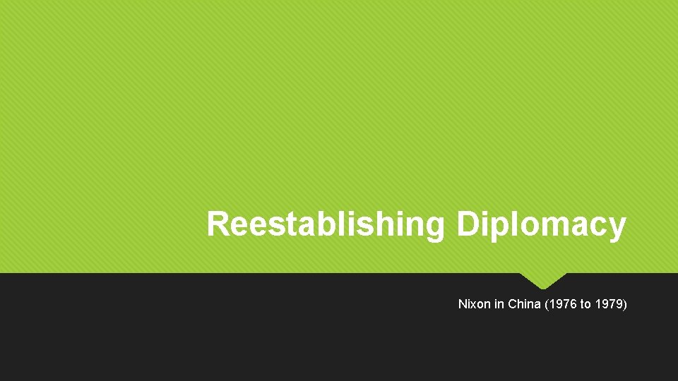 Reestablishing Diplomacy Nixon in China (1976 to 1979) 