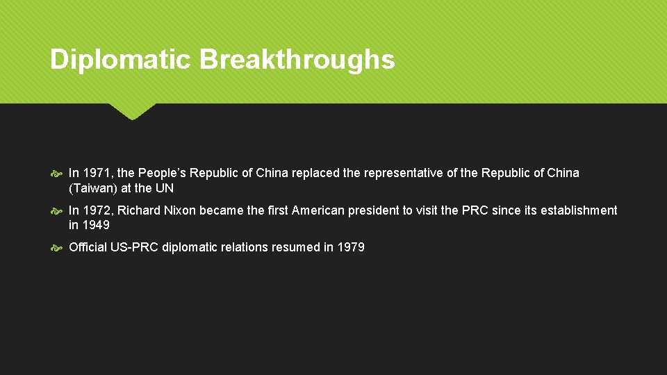 Diplomatic Breakthroughs In 1971, the People’s Republic of China replaced the representative of the
