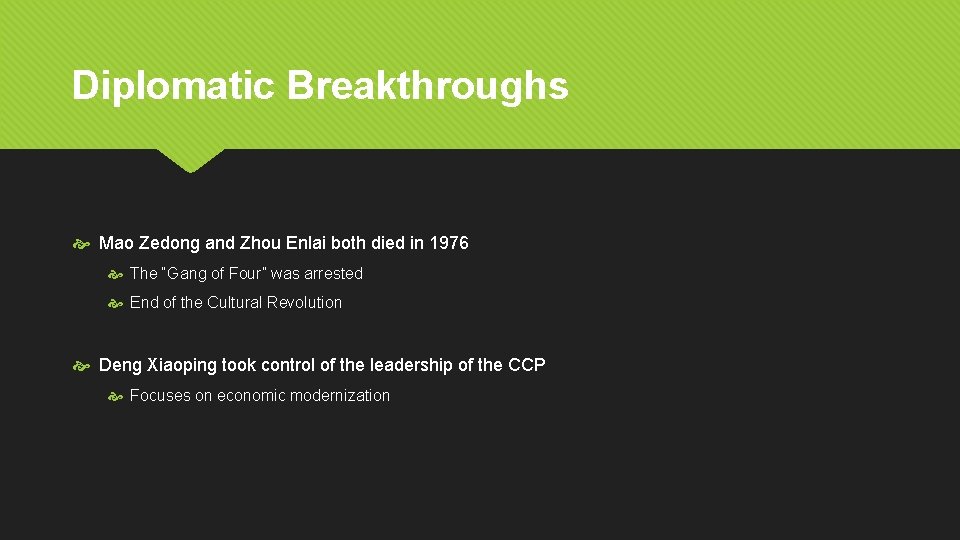 Diplomatic Breakthroughs Mao Zedong and Zhou Enlai both died in 1976 The “Gang of
