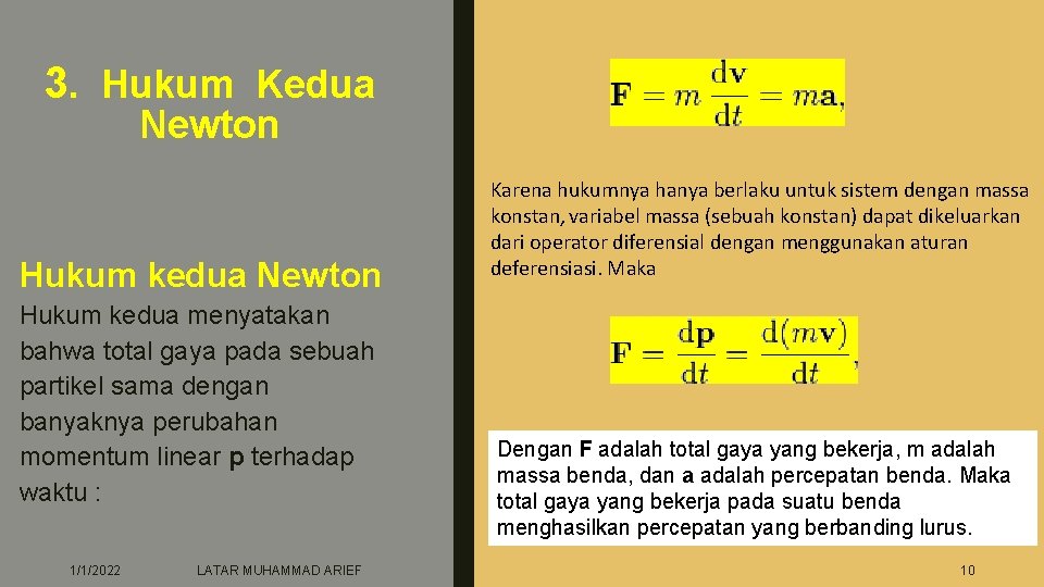 3. Hukum Kedua Newton Hukum kedua menyatakan bahwa total gaya pada sebuah partikel sama